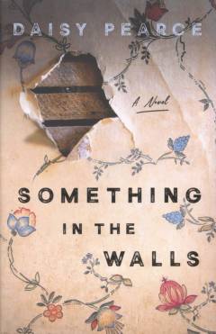 Something in the walls : a novel