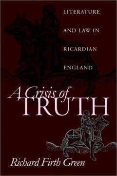 A crisis of truth : literature and law in Ricardian England