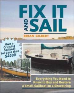 Fix it and sail : everything you need to know to buy and restore a small sailboat on a shoestring