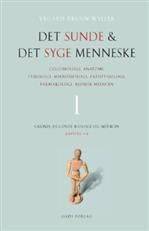 Det sunde og det syge menneske : cellebiologi, anatomi, fysiologi, mikrobiologi, patofysiologi, farmakologi, sygdomslære. Bind 1 : Grundlæggende biologi og medicin : kapitel 1-4