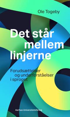 Det står mellem linjerne : forudsættelser og underforståelser i sproget