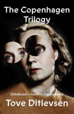 The Copenhagen trilogy : Childhood; Youth; Dependency