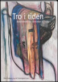 Tro i tiden : bekendelser fra oldkirken til i dag