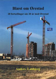 Blæst om Ørestad : 20 fortællinger om Ørestad i 20 år
