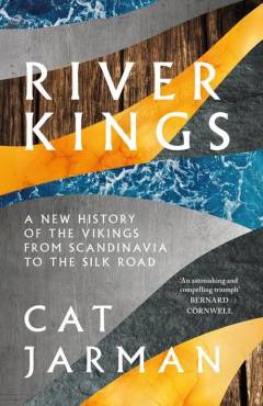 River kings : a new history of vikings from Scandinavia to the Silk Roads