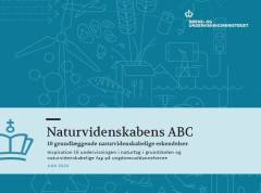 Naturvidenskabens ABC : 10 grundlæggende naturvidenskabelige erkendelser : inspiration til undervisningen i naturfag i grundskolen og naturvidenskabelige fag på ungdomsuddannelserne