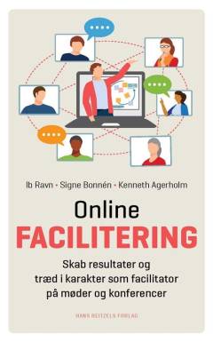 Onlinefacilitering : skab resultater og træd i karakter som facilitator på møder og konferencer