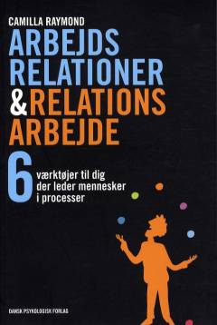 Arbejdsrelationer & relationsarbejde : 6 værktøjer til dig der leder mennesker i processer
