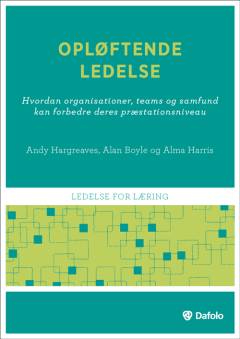 Opløftende ledelse : hvordan organisationer, teams og samfund kan forbedre deres præstationsniveau