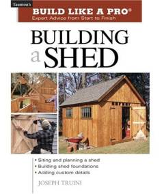 Building a shed : expert advice from start to finish