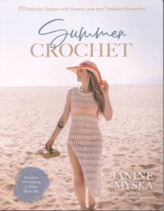 Summer crochet : 19 delicate designs with simple lace and timeless silhouettes