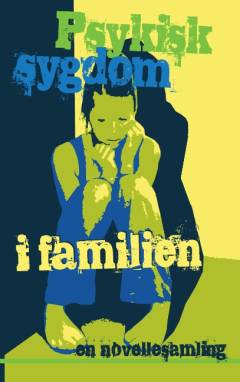 Psykisk sygdom i familien : en novellesamling