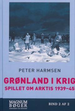 Grønland i krig : spillet om Arktis 1939-45. Bind 2 (Stor skrift)