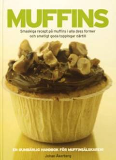 Muffins : lækre opskrifter på muffins i alle varianter og ideer til smuk pynt og skønt tilbehør