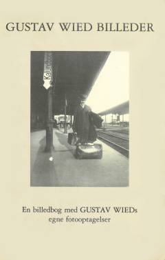 Gustav Wied billeder : en billedbog med Gustav Wieds egne fotooptagelser