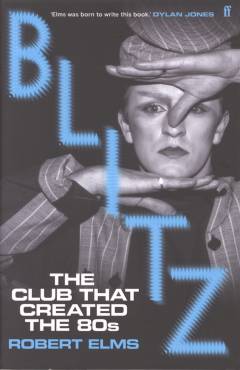 Blitz : the club that created the 80's