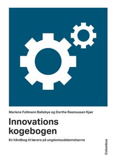 Innovationskogebogen : en håndbog til lærere på ungdomsuddannelserne
