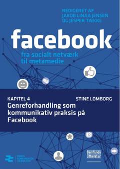 Facebook - fra socialt netværk til metamedie. Kapitel 4 : Genreforhandling som kommunikativ praksis på Facebook
