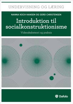 Introduktion til socialkonstruktionisme : videnskabsteori og praksis