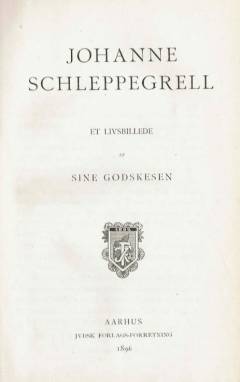 Johanne Schleppegrell : et livsbillede