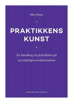 Praktikkens kunst : en håndbog til praktikken på socialrådgiveruddannelsen