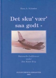 Det sku' vær' saa godt - : Danmarks luftforsvar under den kolde krig