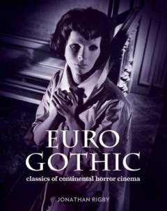 Euro gothic : classics of continental horror cinema