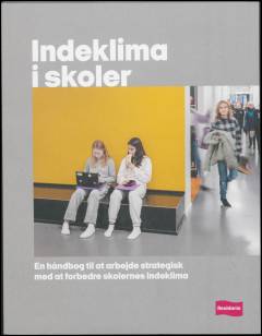 Indeklima i skoler : en håndbog til at arbejde strategisk med at forbedre skolernes indeklima