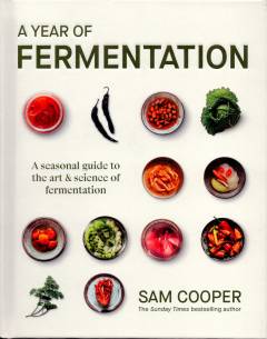 A year of fermentation : a seasonal guide to the art & science of fermentation