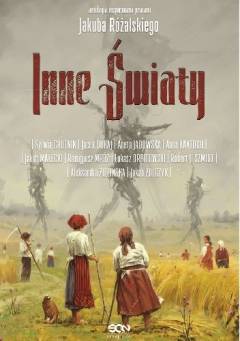 Inne światy : antologia inspirowana pracami Jakuba Różalskiego