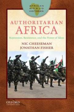 Authoritarian Africa : repression, resistance, and the power of ideas