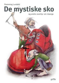 De mystiske sko - og andre eventyr om dværge