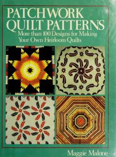Patchwork quilt patterns : more than 100 designs for making your own heirloom quilt
