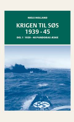 Krigen til søs 1939-45. Del 1 : 1939-40 Pandoras æske
