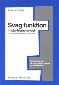 Svag funktion i højre hjernehalvdel : NLD : nonverbal learning disabilities : neuropædagogik når man mangler sammenhæng og overblik