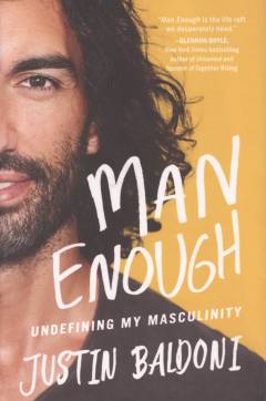 Man enough : undefining my masculinity
