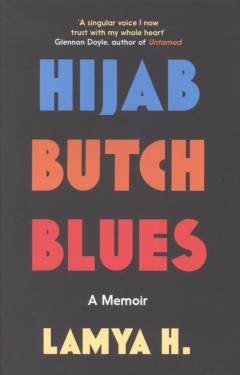 Hijab butch blues : a memoir