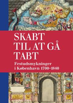 Skabt til at gå tabt : festudsmykninger i København 1700-1840