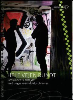 Hele vejen rundt : redskaber til arbejdet med unges rusmiddelproblemer
