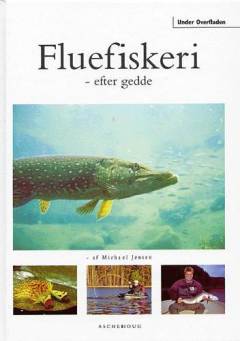 Fluefiskeri - efter gedde : af Michael Jensen