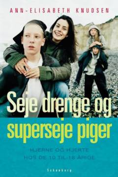 Seje drenge og superseje piger : hjerne og hjerte hos de 10-18 årige