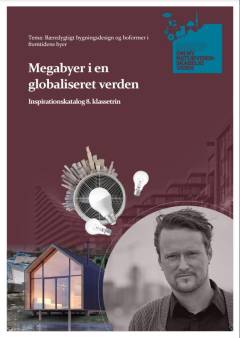 Megabyer i en globaliseret verden : inspirationskatalog 8. klassetrin