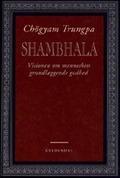 Shambhala : visionen om menneskets grundlæggende godhed
