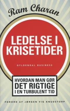 Ledelse i krisetider : hvordan man gør det rigtige i en turbulent tid