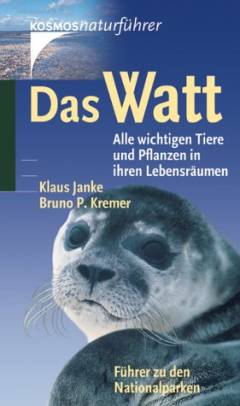 Das Watt : alle wichtigen Tiere und Pflanzen in ihren Lebensräumen ; Führer zu den Nationalparken