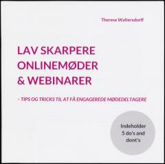 Lav skarpere onlinemøder & webinarer : tips og tricks til at få engagerede mødedeltagere