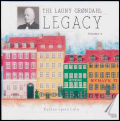 The Launy Grøndahl legacy, volume 6 : Kuhlau opera Lulu