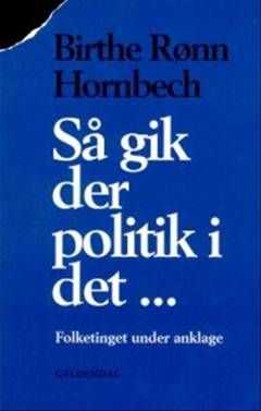 Så gik der politik i det - : Folketinget under anklage