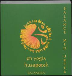 Balance med urter : en yogis husapotek