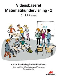 Vidensbaseret matematikundervisning. Bind 2 : 3. til 7. klasse